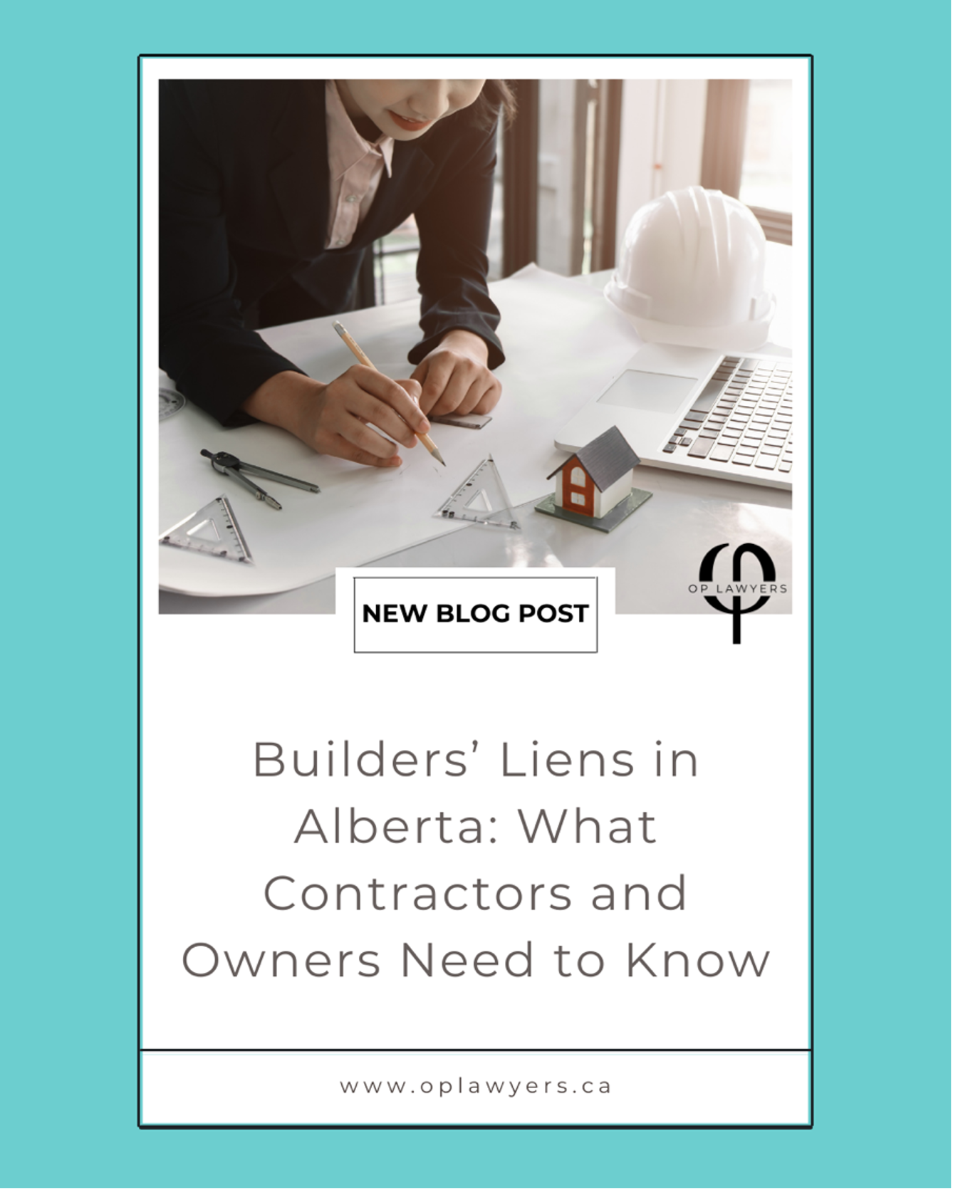OP Lawyers Calgary-Alberta Builders’ Liens- What Contractors and Owners Need to Know