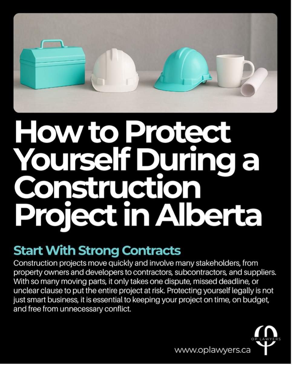 OP Lawyers Calgary-How to Protect Yourself During a Construction Project in Alberta