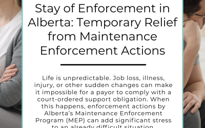 Stay of Enforcement in Alberta: Temporary Relief from Maintenance Enforcement Actions