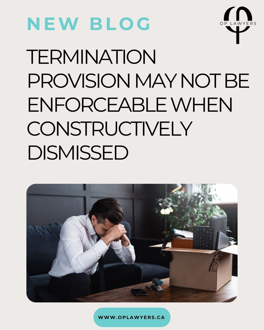 Termination provision may not be enforceable when constructively dismissed