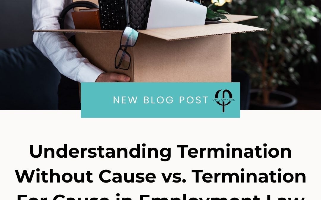 Understanding Termination Without Cause vs. Termination for Cause in Employment Law in Calgary, Alberta.