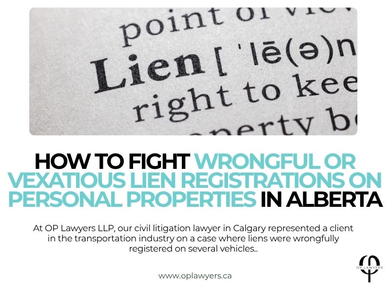 HOW TO FIGHT WRONGFUL OR VEXATIOUS LIEN REGISTRATIONS ON PERSONAL PROPERTIES IN ALBERTA