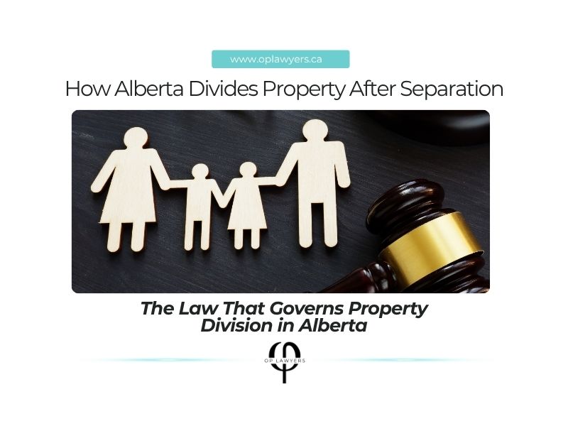How Alberta Divides Property After Separation